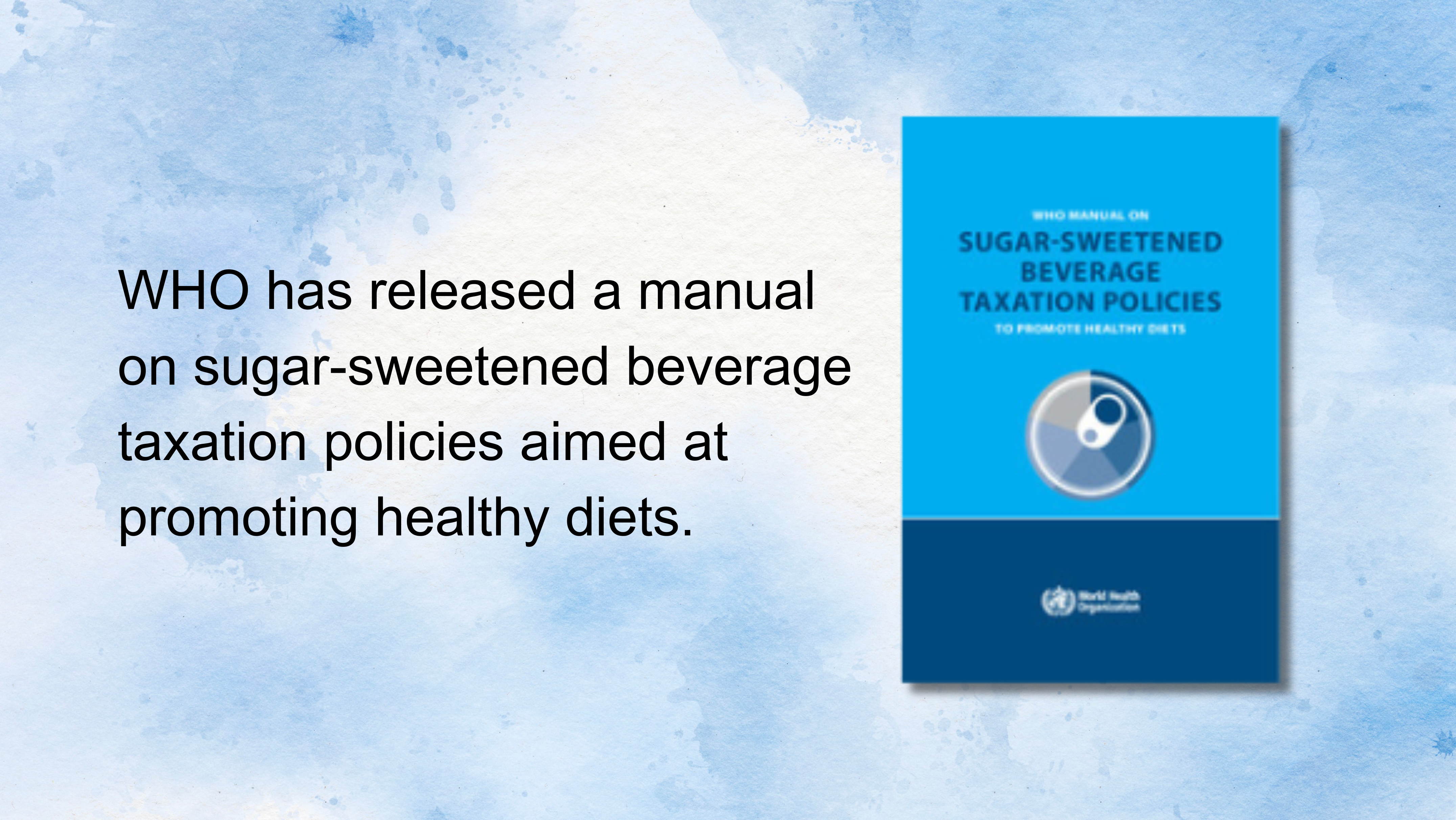 WHO manual on taxing sugar-sweetened beverages to encourage a healthy diet